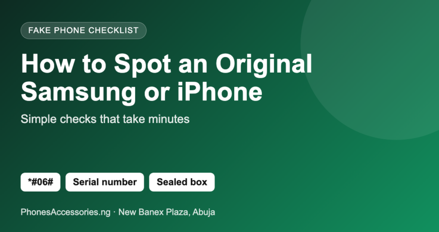 How to Spot an Original Samsung or iPhone - Simple checks that take minutes
